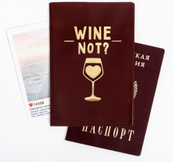 Обложка на паспорт Wine not?"